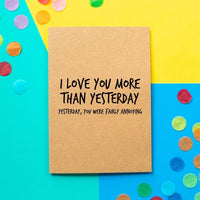 Funny Valentine's Day Card | Love You More Than Yesterday, Yesterday You Were Fairly Annoying - Bettie Confetti