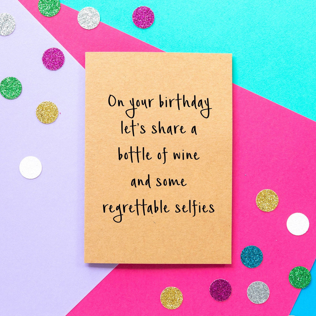 Funny Birthday Card | A Bottle Of Wine and Regrettable Selfies - Bettie Confetti