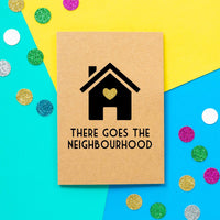 Funny New Home Card | There Goes The Neighbourhood - Bettie Confetti