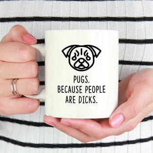 Pug Mug | Pugs. Beacause People Are Dicks. - Bettie Confetti