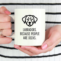Labrador Mug | Labradors. Beacause People Are Dicks. - Bettie Confetti