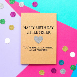 Funny Little Sister Birthday Card | You're Hardly Annoying At All Anymore - Bettie Confetti