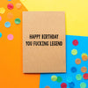 Funny Birthday Card | Happy Birthday You Fucking Legend - Bettie Confetti