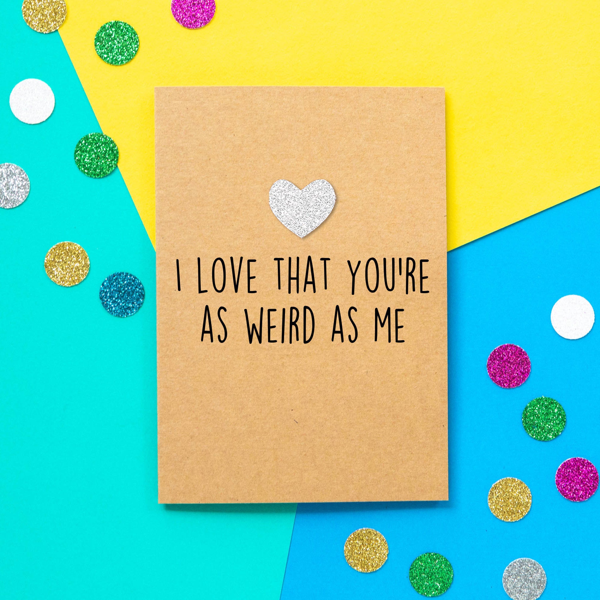 Funny Valentines Card | I Love That You're As Weird As Me - Bettie Confetti