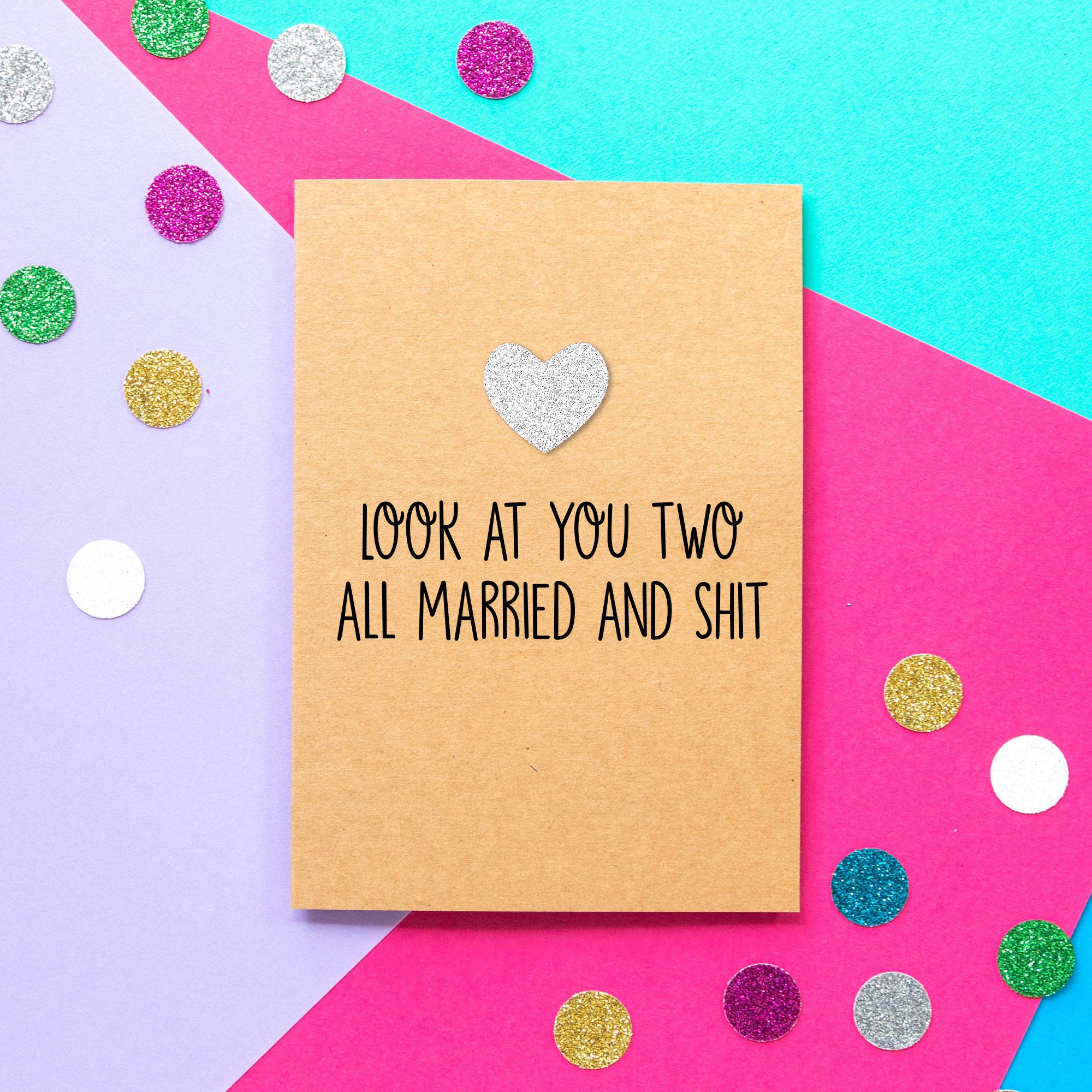 Funny Wedding Card | Look At You Two All Married And Shit - Bettie Confetti