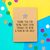 Funny Thank You Card | Thank You For Being There Even Though I've Been A Pain In The Arse - Bettie Confetti