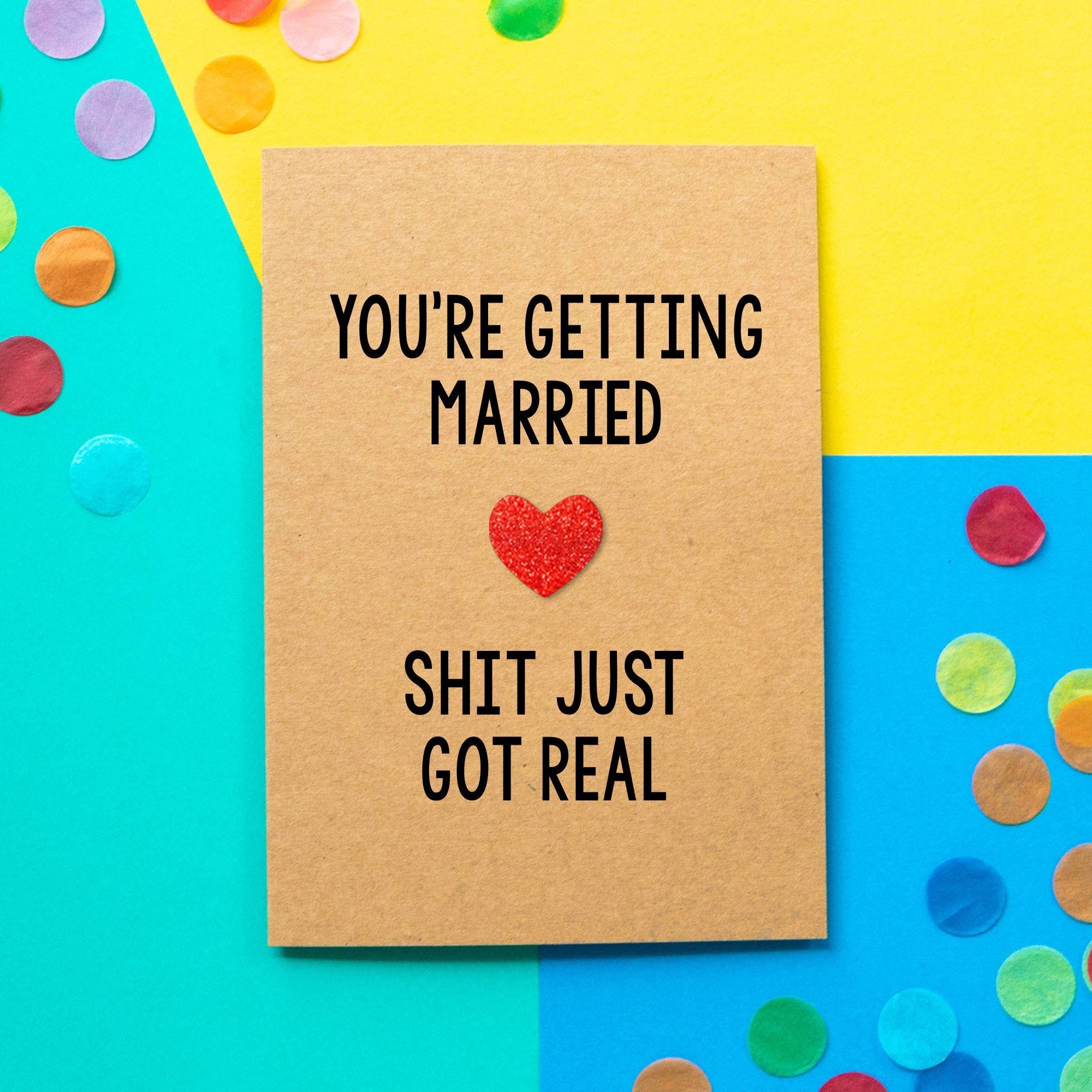 Funny Engagement Card | You're Getting Married. Shit Just Got Real - Bettie Confetti