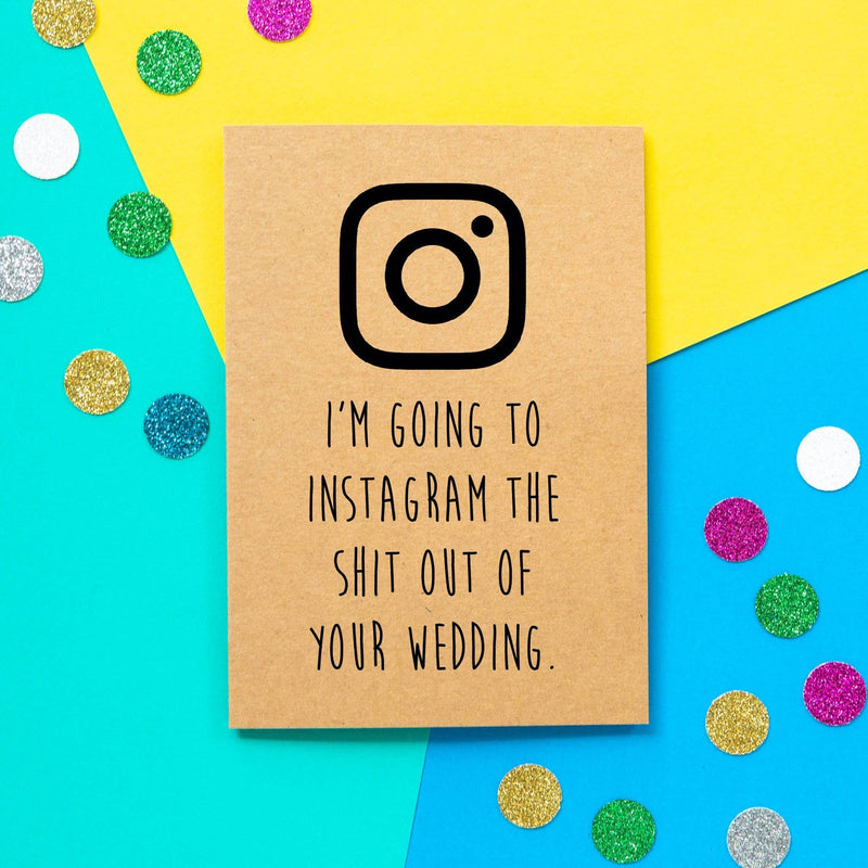Funny Wedding Card | I'm going to instagram the shit out of your wedding - Bettie Confetti