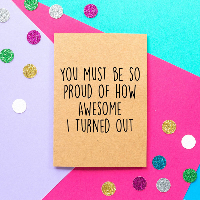 Funny Dad Birthday Card | How Awesome I Turned Out - Bettie Confetti