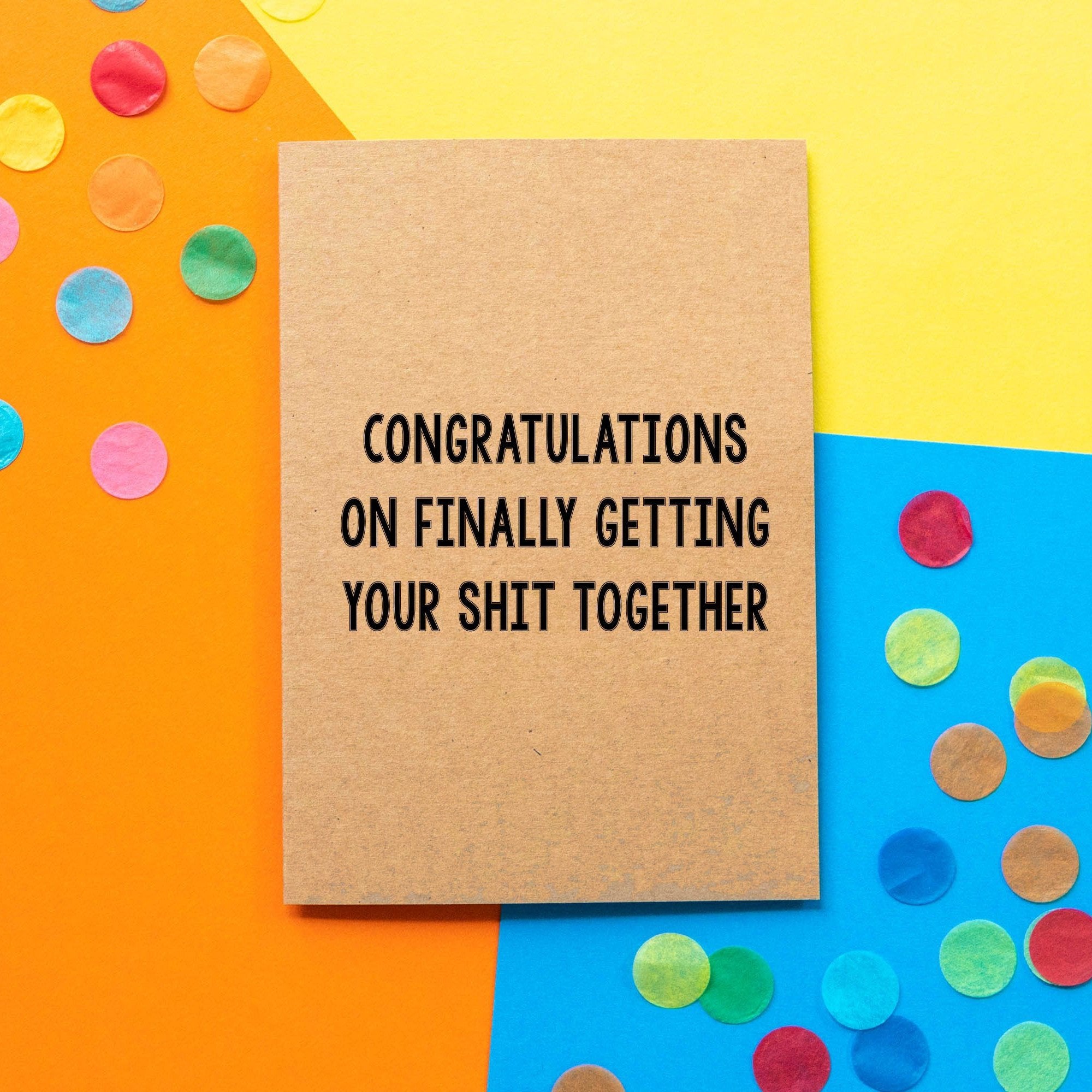 Funny Graduation Card | Congratulations On Finally Getting Your Shit Together - Bettie Confetti