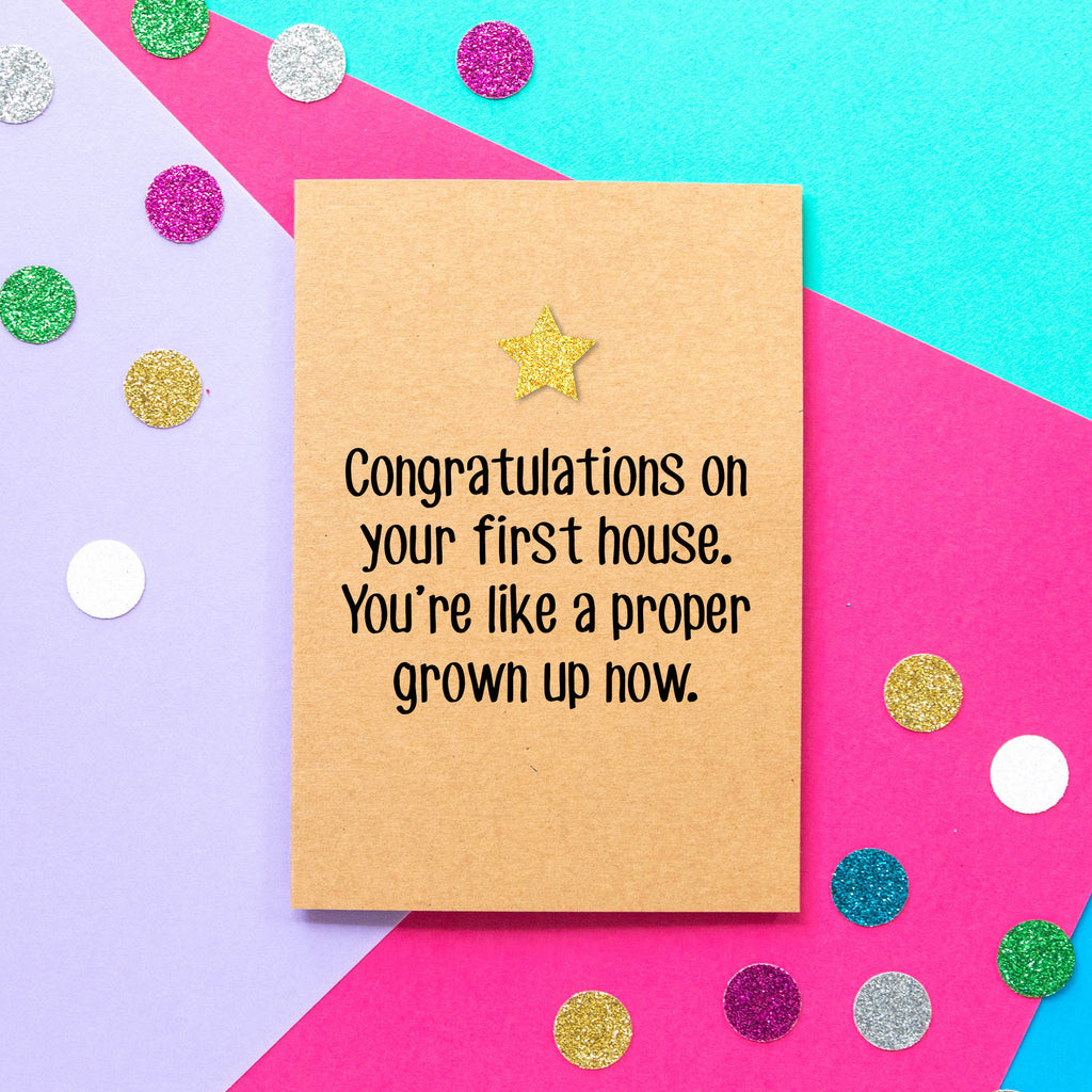 Funny first home card | Congratulations on your first house. You're like a proper grown up now - Bettie Confetti