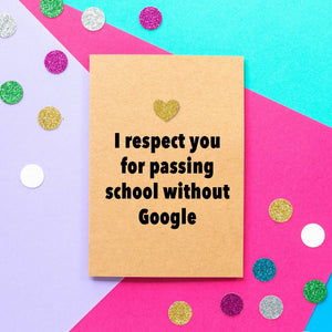Funny Mothers Day Card | I Respect You For Passing School Without Google - Bettie Confetti