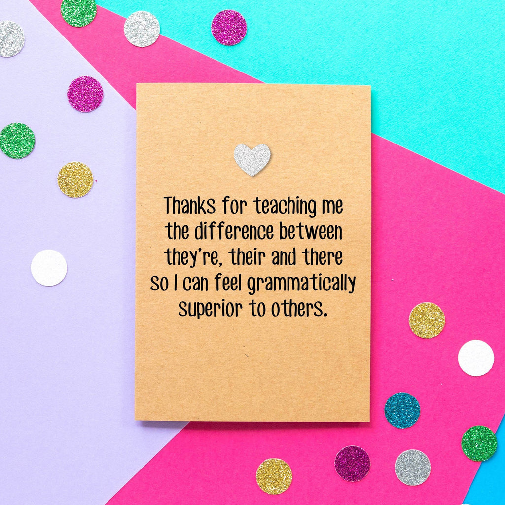 Funny Mother's Day Card | Thanks For Teaching Me The Difference Between They're There and Their so I can Feel Grammatically Superior Others - Bettie Confetti