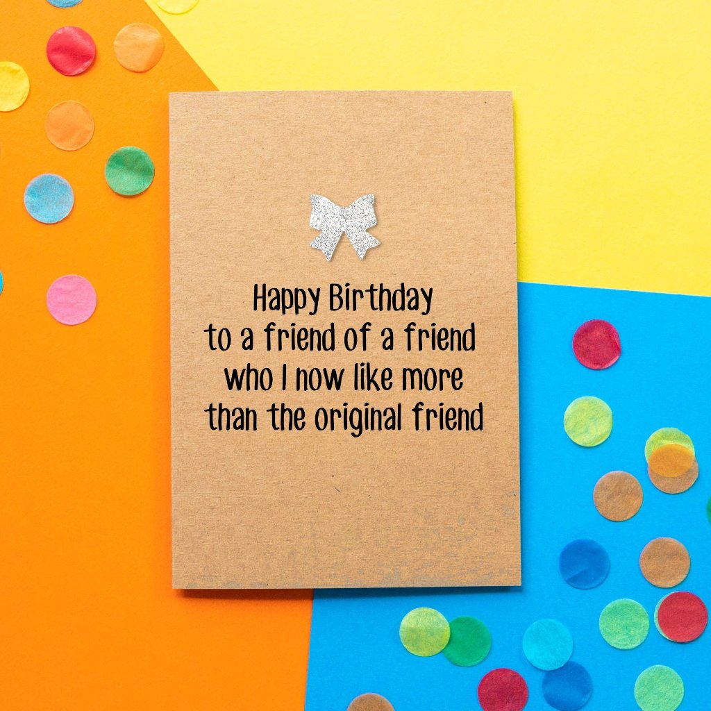Funny Birthday Card | Friend Of A Friend - Bettie Confetti