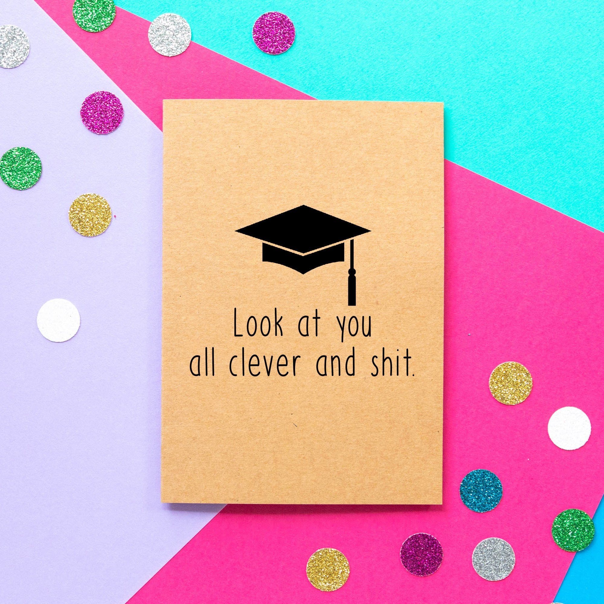 Funny Graduation Card | Look At You All Clever And Shit Bettie Confetti Funny Graduation Card | Look At You All Clever And Shit Bettie Confetti