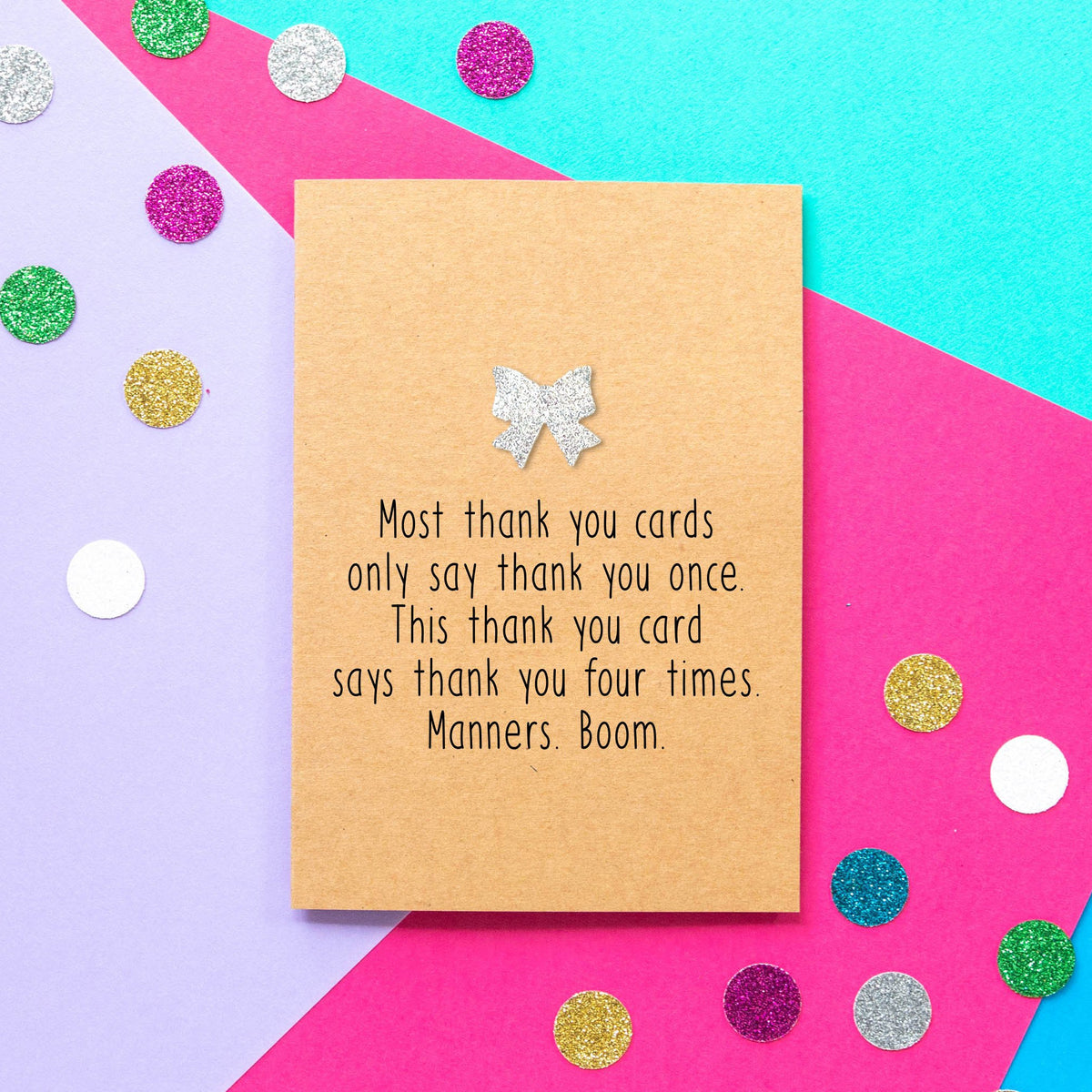 Funny thank you card | Most thank you cards say thank you once. This thank you card says thank you four times. Manners. Boom - Bettie Confetti